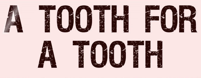 Titel Les : A Tooth for a Tooth 